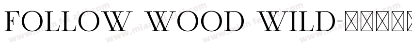 Follow Wood wild字体转换